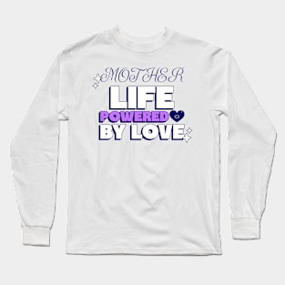 mother life powered by love Long Sleeve T-Shirt